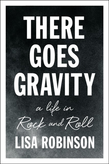 There Goes Gravity av Lisa Robinson