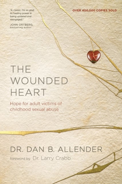 Wounded Heart - Hope for Adult Victims of Childhood Sexual Abuse
