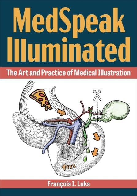 MedSpeak Illuminated - The Art and Practice of Medical Illustration