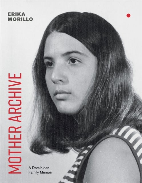 Mother Archive - A Dominican Family Memoir