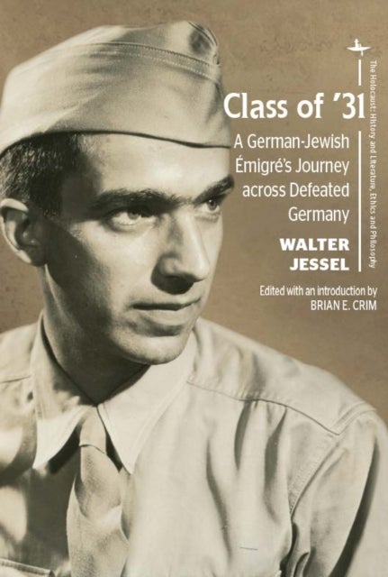 Class of ’31 - A German-Jewish Emigre’s Journey across Defeated Germany