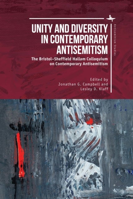 Unity and Diversity in Contemporary Antisemitism - The BristolSheffield Hallam Colloquium on Contemporary Antisemitism