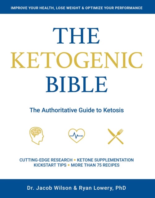 Ketogenic Bible - The Authoritative Guide to Ketosis