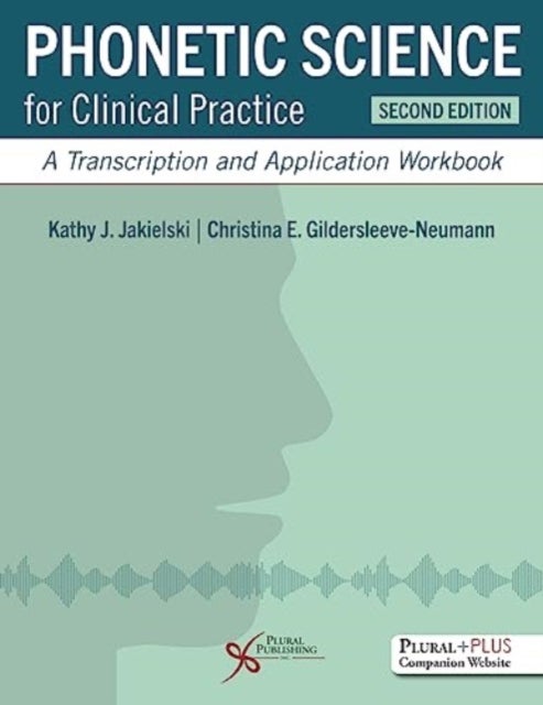 Phonetic Science for Clinical Practice - A Transcription and Application Workbook