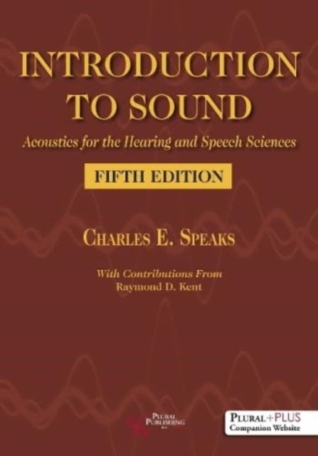 Introduction to Sound - Acoustics for the Hearing and Speech Sciences