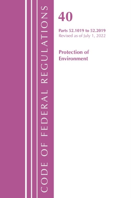 Code of Federal Regulations, Title 40 Protection of the Environment 52.1019-52.2019, Revised as of July 1, 2022
