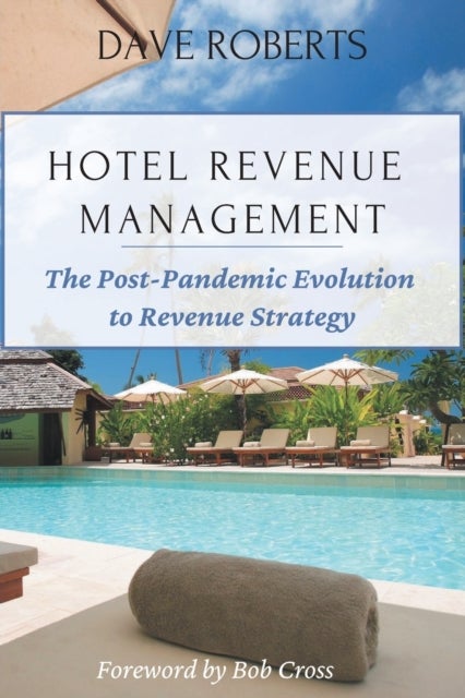 Hotel Revenue Management - The Post-Pandemic Evolution to Revenue Strategy