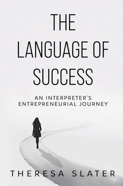The Language of Success - An Interpreter's Entrepreneurial Journey