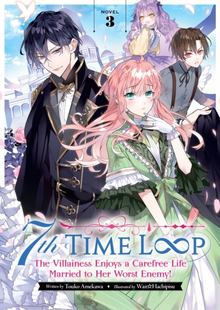7th Time Loop: The Villainess Enjoys a Carefree Life Married to Her Worst Enemy! (Light Novel) Vol.