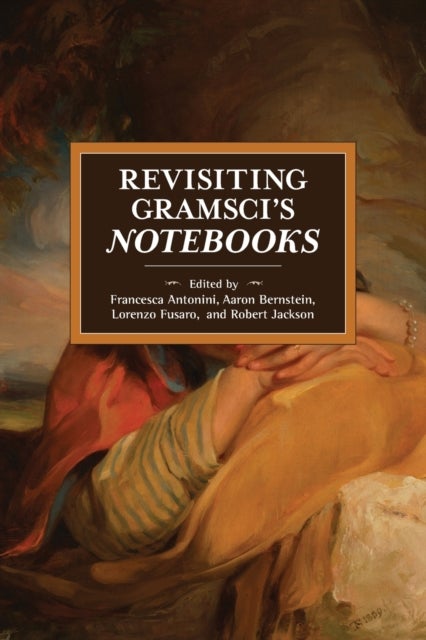 Revisiting Gramsci''s Notebooks