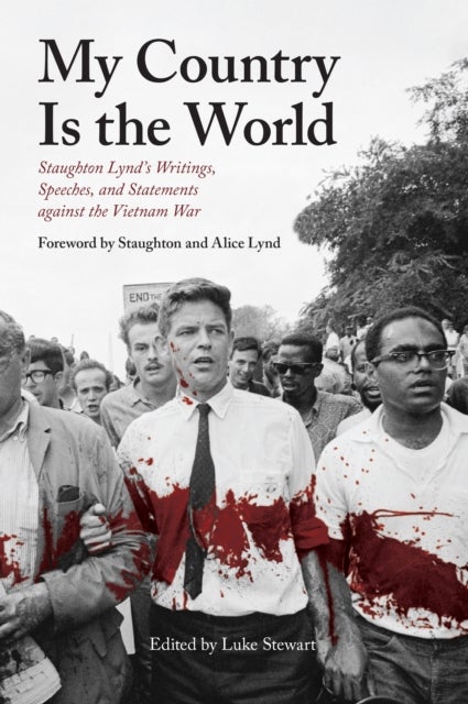 My Country Is the World - Staughton Lynd's Speeches, Writings, Statements and Interviews Against the Vietnam War