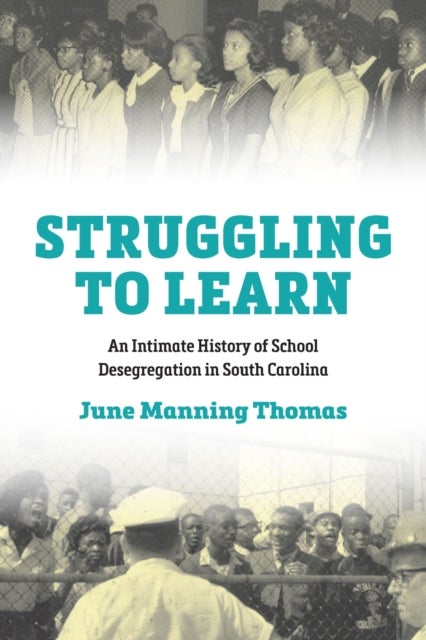 Struggling to Learn - An Intimate History of School Desegregation in South Carolina