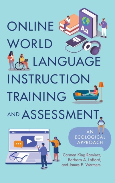 Online World Language Instruction Training and Assessment - An Ecological Approach
