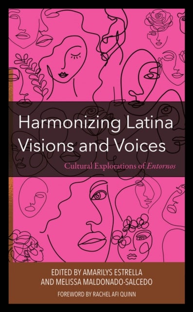 Harmonizing Latina Visions and Voices - Cultural Explorations of Entornos