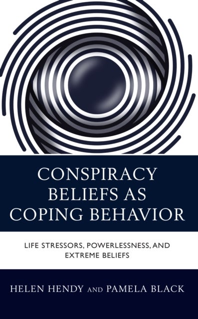 Conspiracy Beliefs as Coping Behavior - Life Stressors, Powerlessness, and Extreme Beliefs