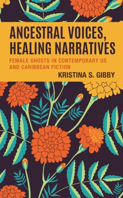Ancestral Voices, Healing Narratives - Female Ghosts in Contemporary US and Caribbean Fiction
