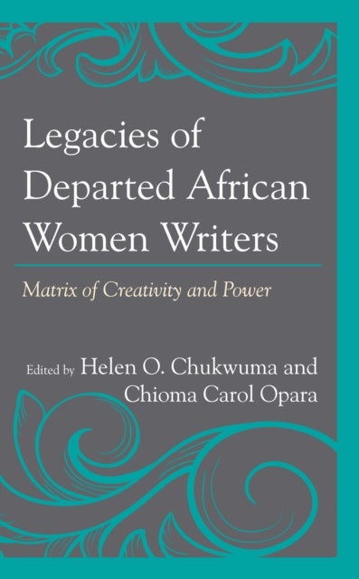 Legacies of Departed African Women Writers - Matrix of Creativity and Power