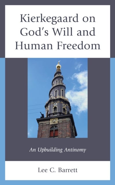 Kierkegaard on God¿s Will and Human Freedom - An Upbuilding Antinomy
