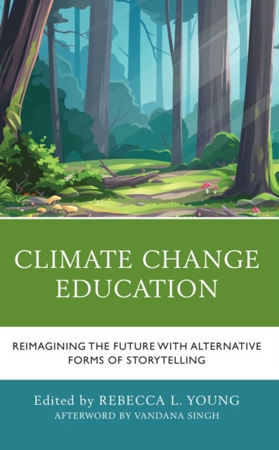 Climate Change Education - Reimagining the Future with Alternative Forms of Storytelling