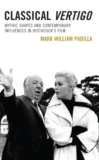 Classical Vertigo - Mythic Shapes and Contemporary Influences in Hitchcock’s Film