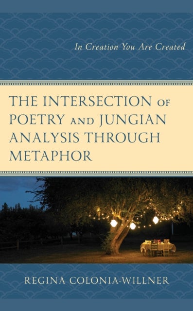Intersection of Poetry and Jungian Analysis Through Metaphor - In Creation You Are Created