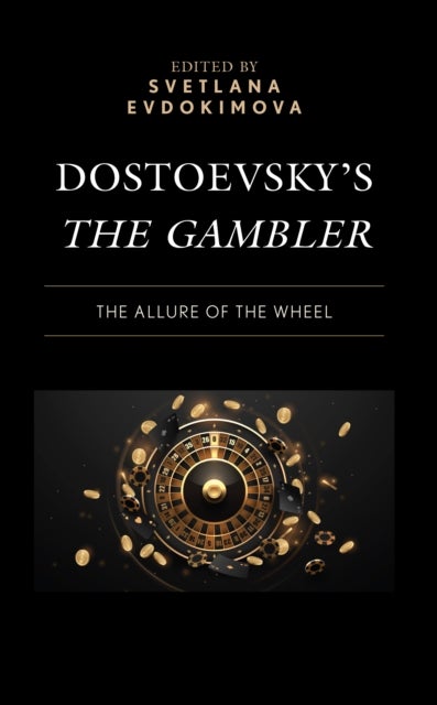 Dostoevsky''s The Gambler - The Allure of the Wheel