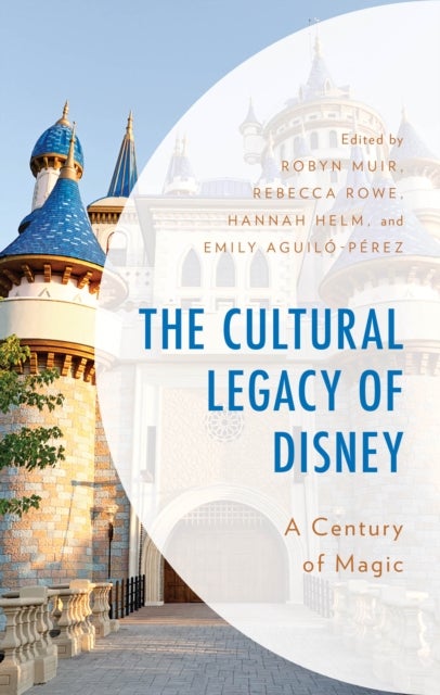 The Cultural Legacy of Disney - A Century of Magic