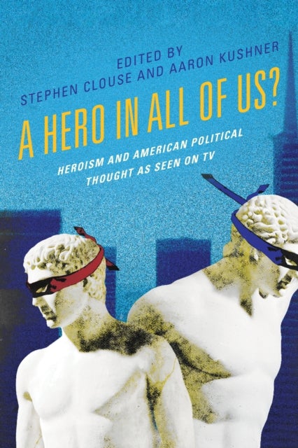 A Hero in All of Us? - Heroism and American Political Thought as Seen on TV