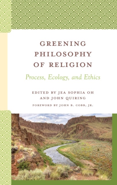 Greening Philosophy of Religion - Process, Ecology, and Ethics