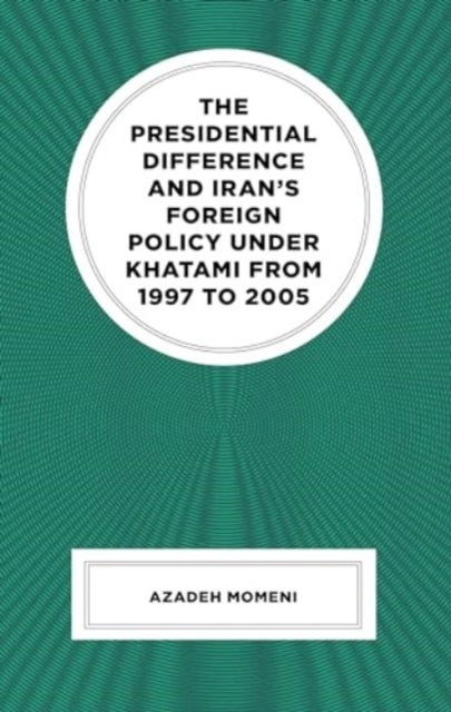 Presidential Difference and Iran’s Foreign Policy Under Khatami from 1997 to 2005