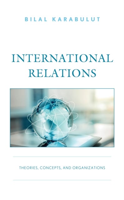 International Relations - Theories, Concepts, and Organizations