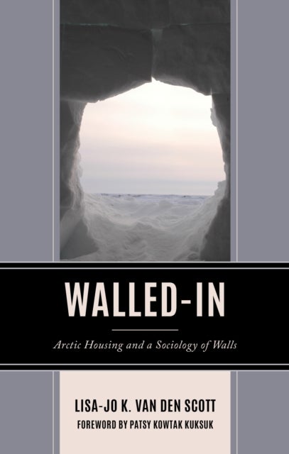 Walled-In - Arctic Housing and a Sociology of Walls