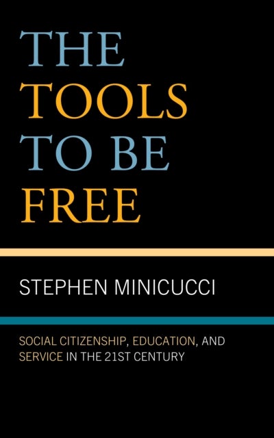 The Tools to Be Free - Social Citizenship, Education, and Service in the Twenty-First Century