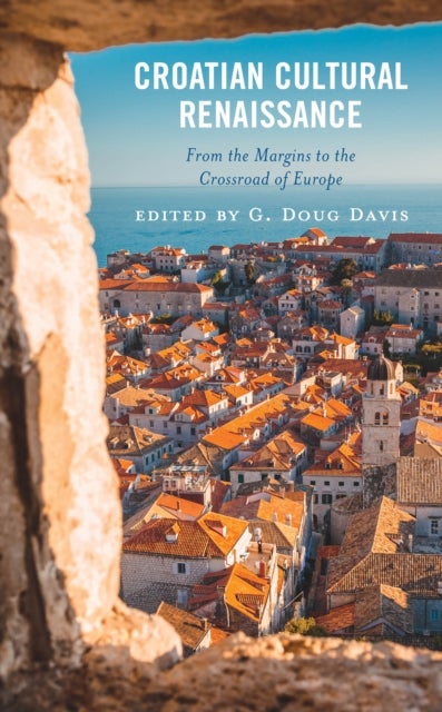 Croatian Cultural Renaissance - From the Margins to the Crossroad of Europe