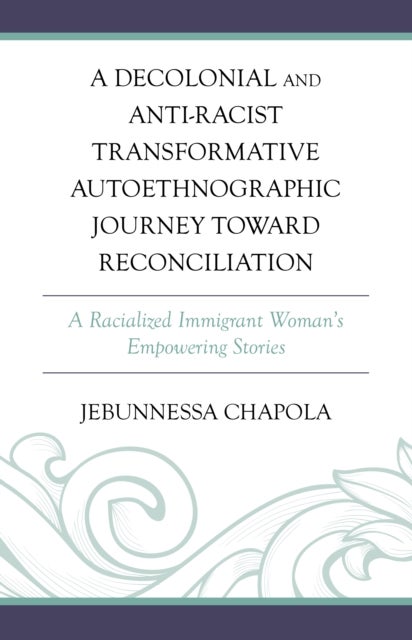 Decolonial and Anti-Racist Transformative Autoethnographic Journey toward Reconciliation