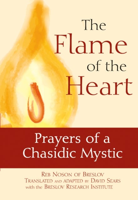 The Flame of the Heart - Prayers of a Chasidic Mystic