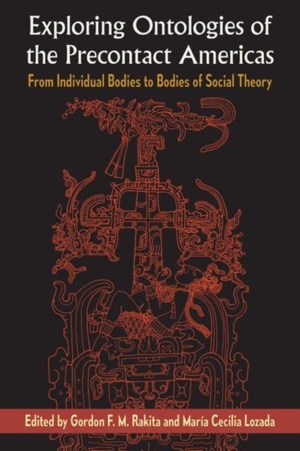 Exploring Ontologies of the Precontact Americas - From Individual Bodies to Bodies of Social Theory