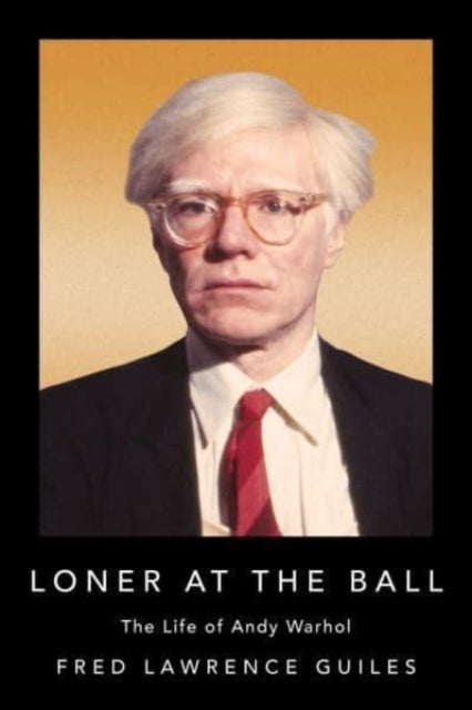 Loner at the Ball - The Life of Andy Warhol