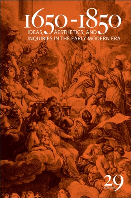 1650–1850 – Ideas, Aesthetics, and Inquiries in the Early Modern Era (Volume 29) - Ideas, Aesthetics, and Inquiries in the Early Modern Era (Volume 29)