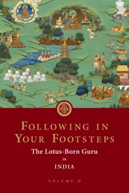 Following in Your Footsteps, Volume II - The Lotus-Born Guru in India