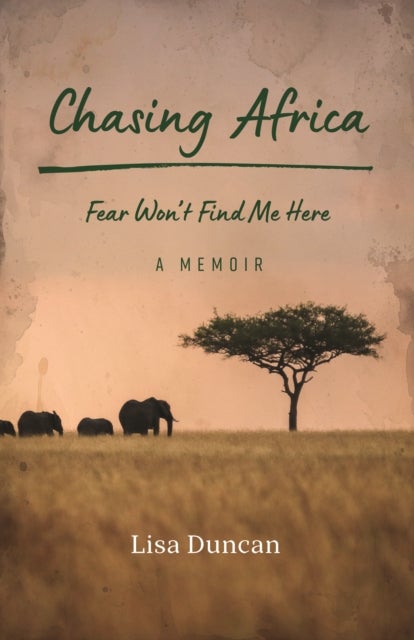 Chasing Africa - A Memoir
