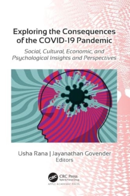 Exploring the Consequences of the Covid-19 Pandemic - Social, Cultural, Economic, and Psychological Insights and Perspectives