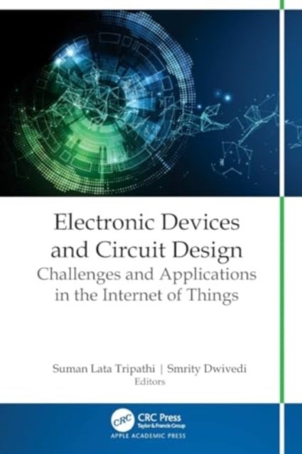 Electronic Devices and Circuit Design - Challenges and Applications in the Internet of Things