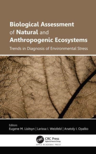 Biological Assessment of Natural and Anthropogenic Ecosystems - Trends in Diagnosis of Environmental Stress