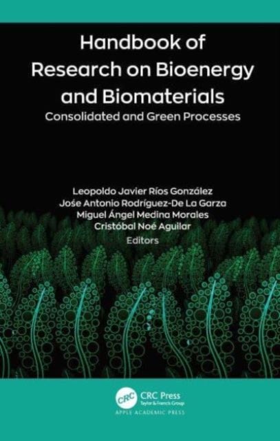 Handbook of Research on Bioenergy and Biomaterials - Consolidated and Green Processes