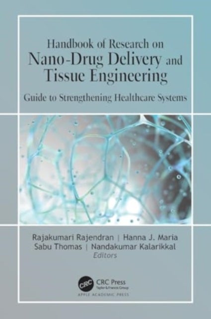 Handbook of Research on Nano-Drug Delivery and Tissue Engineering - Guide to Strengthening Healthcare Systems