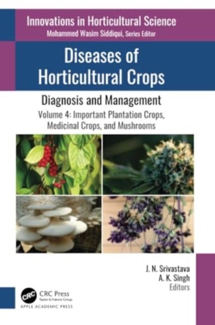 Diseases of Horticultural Crops - Volume 4: Important Plantation Crops, Medicinal Crops, and Mushrooms