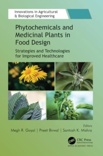 Phytochemicals and Medicinal Plants in Food Design - Strategies and Technologies for Improved Healthcare