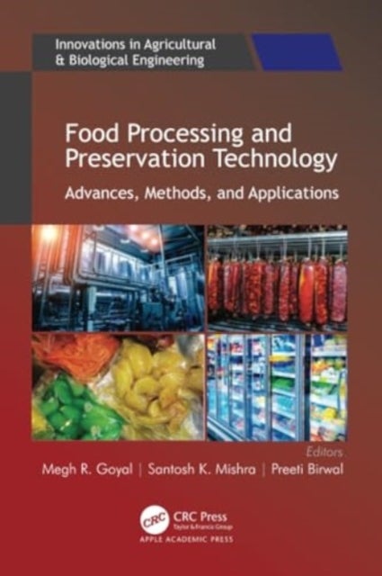 Food Processing and Preservation Technology - Advances, Methods, and Applications