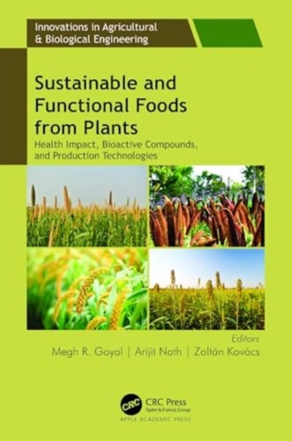 Sustainable and Functional Foods from Plants - Health Impact, Bioactive Compounds, and Production Technologies
